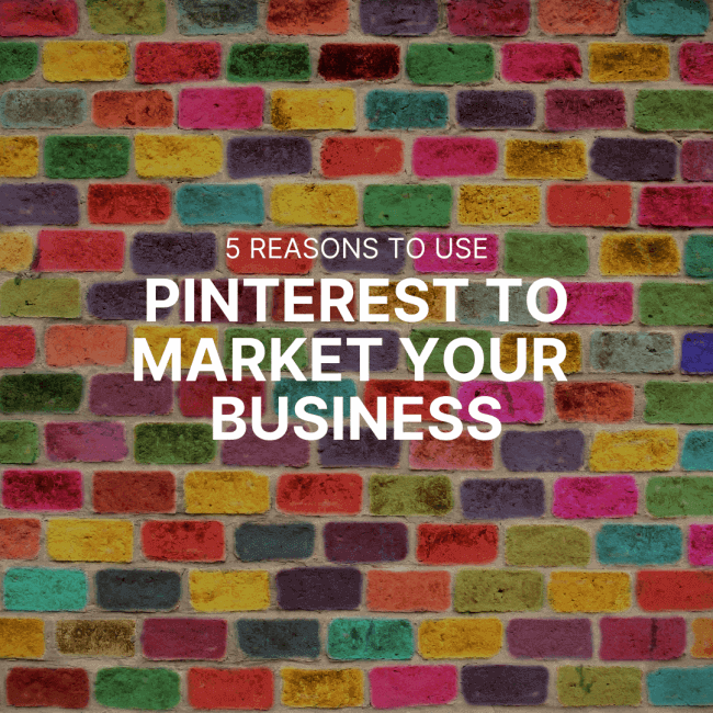 5 Reasons You Should Use Pinterest to Market Your Business
