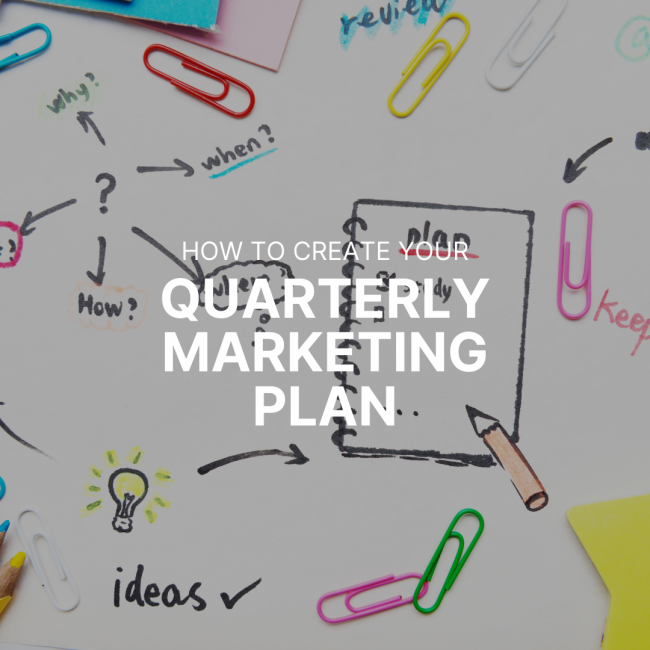 How to Create Your Quarterly Marketing Plan