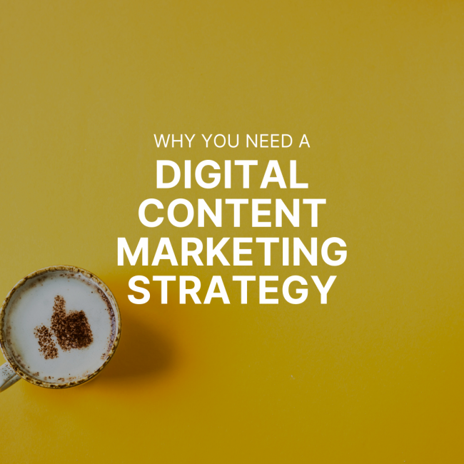 Why You Need a Digital Content Marketing Strategy