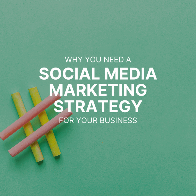 Why You Need A Social Media Marketing Strategy For Business