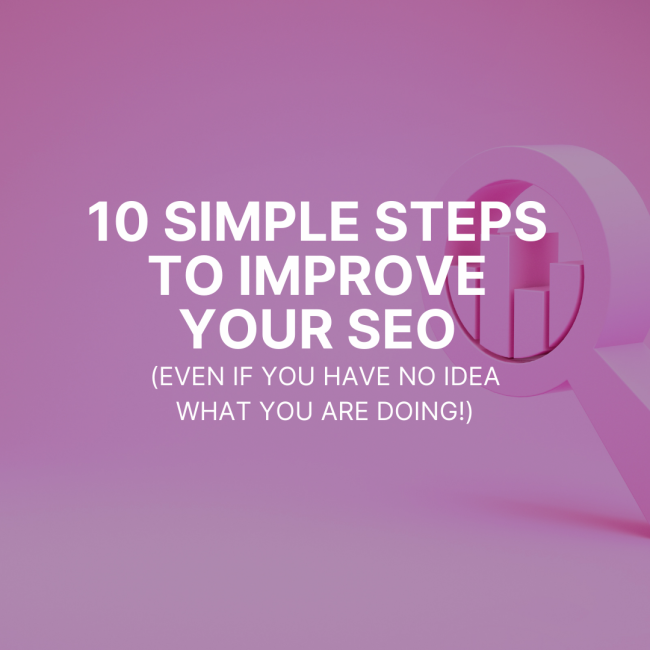 10 simple tips to improve your SEO (even if you have no idea what you’re doing!)