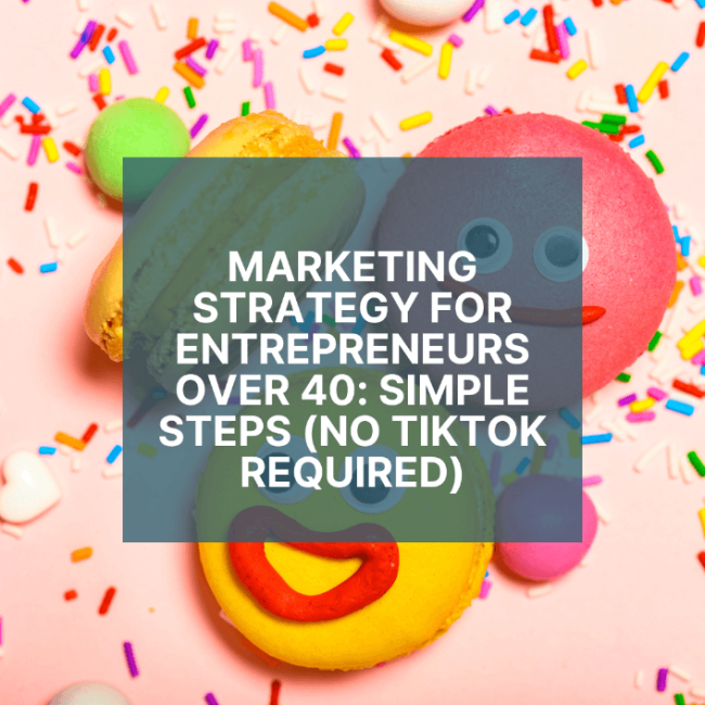 Graphic with the title "Marketing strategy for entrepreneurs over 40"