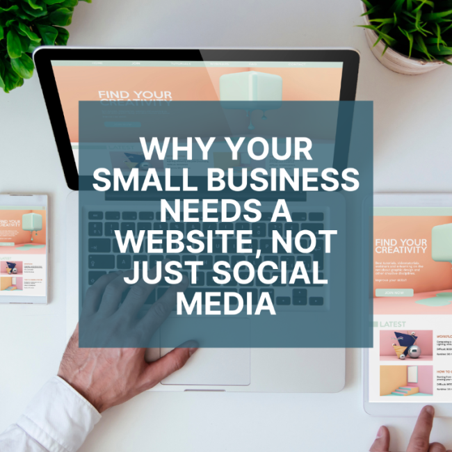 Why your business needs a website, not just social media